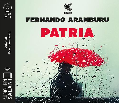Patria letto da Valerio Amoruso. Audiolibro. 2 CD Audio formato MP3 di Fernando Aramburu edito da Salani