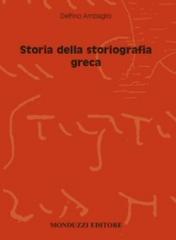 Storia della storiografia greca di Delfino Ambaglio edito da Monduzzi