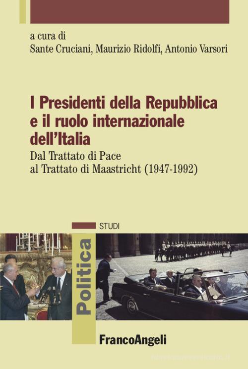 I presidenti della Repubblica e il ruolo internazionale dell'Italia edito da Franco Angeli