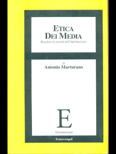 Etica dei media. Regolare la società dell'informazione di Antonio Marturano edito da Franco Angeli