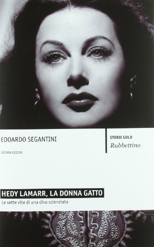 Hedy Lamarr, la donna gatto di Edoardo Segantini edito da Rubbettino