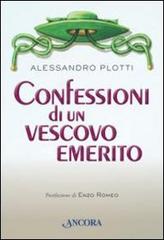 Confessioni di un vescovo emerito di Alessandro Plotti edito da Ancora