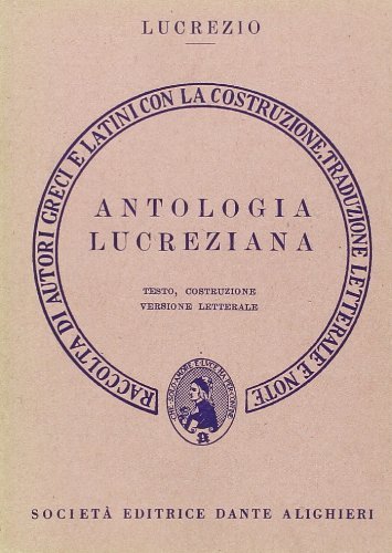 Antologia lucreziana. Versione interlineare di Tito Lucrezio Caro edito da Dante Alighieri