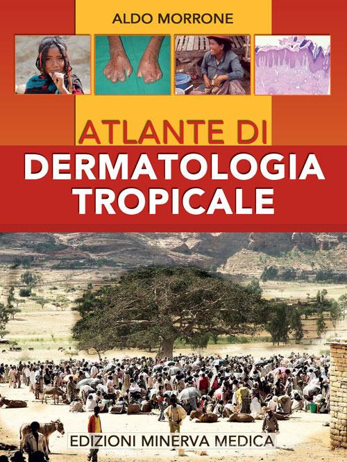 Atlante di dermatologia tropicale di Aldo Morrone edito da Minerva Medica