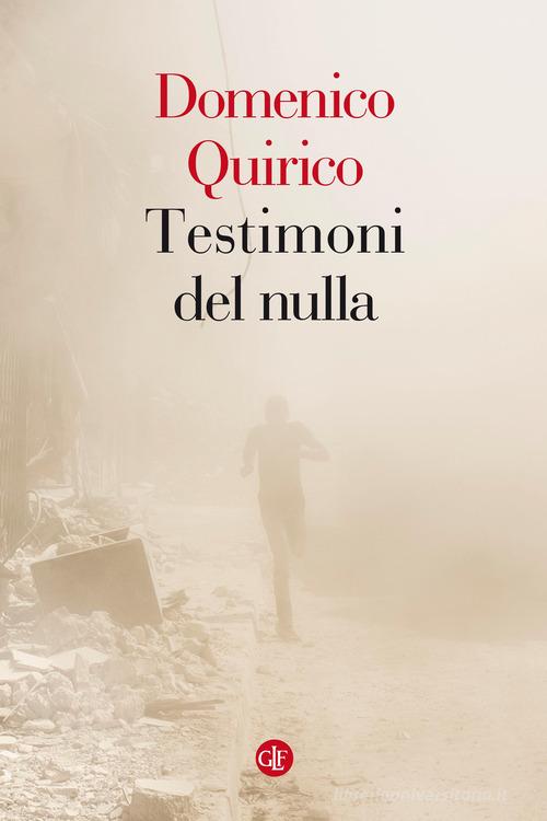 Testimoni del nulla di Domenico Quirico edito da Laterza