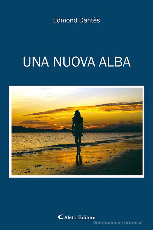 Libro Una nuova alba di Edmond Dantès Gli emersi di Aletti
