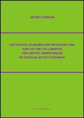 Institutional economics and psychoanalysis: how can they collaborate for a better understanding of individual-society dynamics? di Arturo Hermann edito da UNI Service