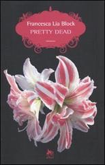 Pretty dead di Francesca L. Block edito da Elliot