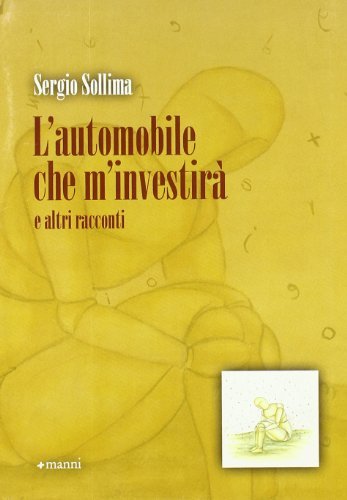 L' automobile che m'investirà e altri racconti di Sergio Sollima edito da Manni