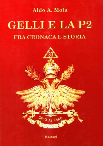 Gelli e la P2. Fra cronaca storia