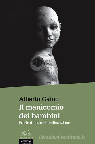 Il manicomio dei bambini. Storie di istituzionalizzazione di Alberto Gaino edito da EGA-Edizioni Gruppo Abele