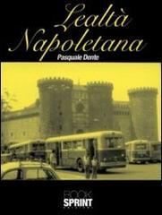 Lealtà napoletana di Pasquale Dente edito da Booksprint