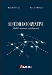 Sistemi informativi. Modelli, strumenti e applicazioni di Luca Guzzonato, Giuliano Bonollo edito da Amon