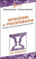 Intuizioni in psicoterapia. Prevedere l'evoluzione progressiva dei trattamenti di Edoardo Giusti, Giovino Ginnetti edito da Sovera Edizioni