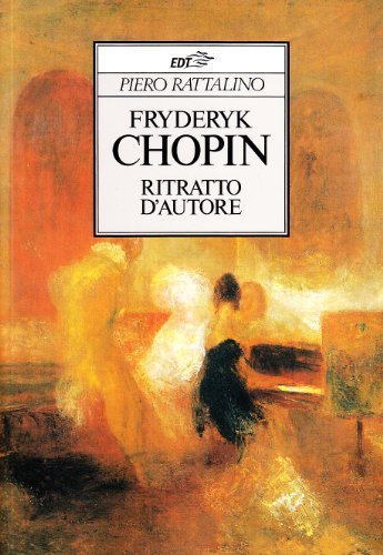 Fryderyk Chopin. Ritratto d'autore di Piero Rattalino edito da EDT