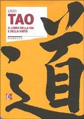 Tao. Il libro della via e della virtù di Lao Tzu edito da Stampa Alternativa