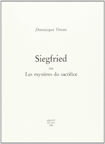 Siegfried ou les mistères du sacrifice di Dominique Viseux edito da Arché