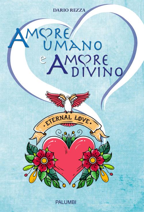 Amore umano e amore divino di Dario Rezza edito da Edizioni Palumbi