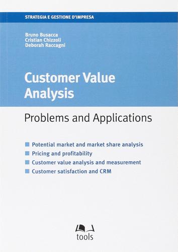 Customer value analysis. Problems and applications di Cristian Chizzoli, Deborah Raccagni, Bruno Busacca edito da EGEA Tools