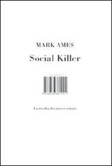 Social killer. La rivolta dei nuovi schiavi di Mark Ames edito da Isbn Edizioni