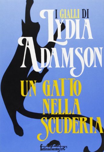 Un gatto nella scuderia di Lydia Adamson edito da Ugo Mursia Editore