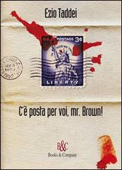 C'è posta per voi, Mr. Brown! di Ezio Taddei edito da Books & Company