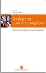 Adolescenti e società complessa. Proposte di intervento formativo e didattico edito da Edizioni del Cerro