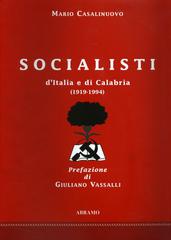 Socialisti d'Italia e di Calabria (1919-1994) di Mario Casalinuovo, Giuliano Varjalli edito da Abramo