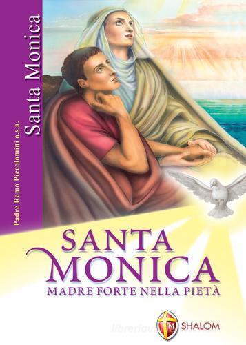 Santa Monica. Madre forte nella pietà. Ediz. illustrata di Remo Piccolomini edito da Editrice Shalom