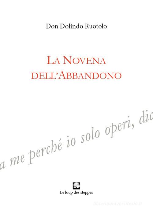 La novena dell'abbandono. Ediz. integrale di Dolindo Ruotolo edito da Le Loup des Steppes