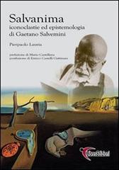 Salvanima. Iconoclastie ed epistemologia di Gaetano Salvemini di Pierpaolo Lauria edito da Libres