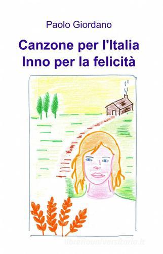 Canzone per l'Italia, inno per la felicità di Paolo Giordano edito da ilmiolibro self publishing