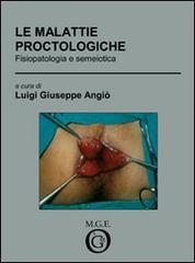 Le malattie proctologiche. Fisiopatologia e semeiotica di Luigi G. Angiò edito da Meligrana Giuseppe Editore