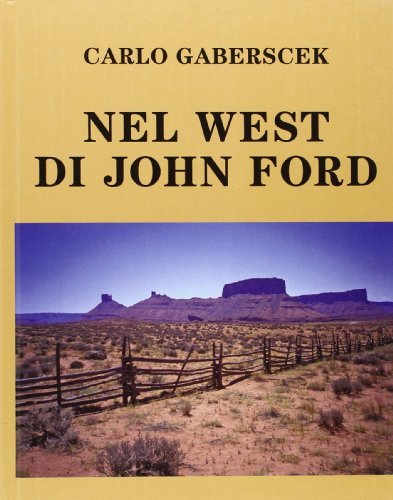 Nel west di John Ford di Carlo Gaberscek edito da Lithostampa