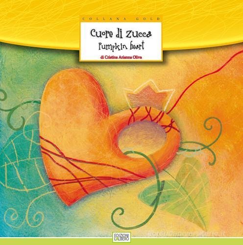 Cuore di zucca-Pumpkin heart. Ediz. bilingue di Cristina Oliva edito da Lalbero Edizioni