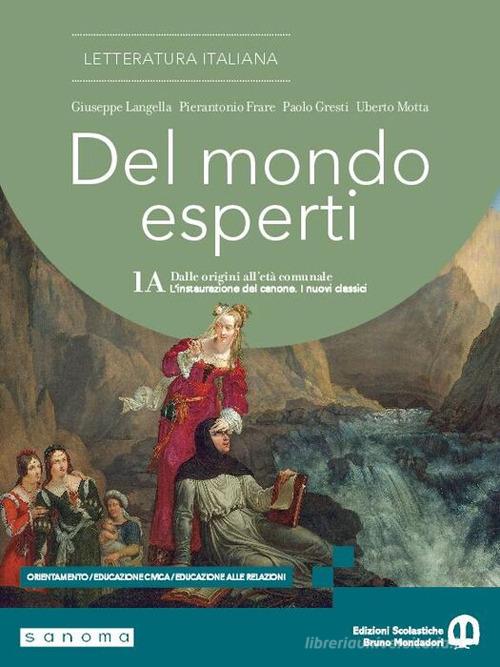 Del mondo esperti. Per le Scuole superiori. Con e-book. Con espansione online vol. 1A di Giuseppe Langella, Pierantonio Frare, Paolo Gresti edito da Edizioni Scolastiche Bruno Mondadori