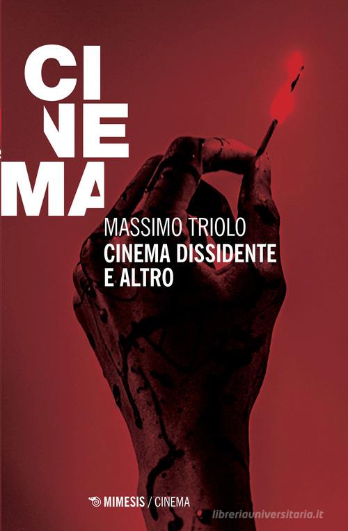 Cinema dissidente e altro di Massimo Triolo edito da Mimesis