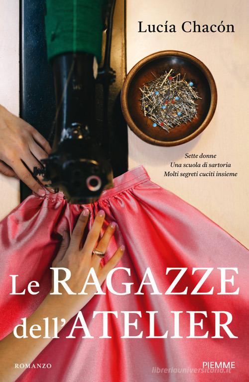 Libro Le ragazze dell'atelier di Lucía Chacón di Piemme