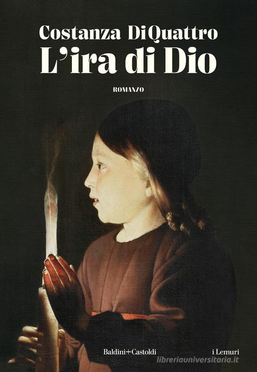 Libro L'ira di Dio di Costanza DiQuattro I lemuri di Baldini + Castoldi