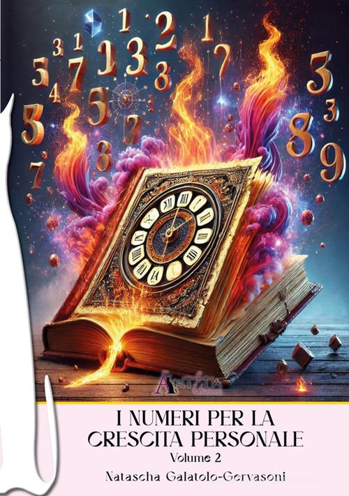 I numeri per la crescita personale vol. 2 di Natascha Galatolo Gervasoni edito da Arteta Edizioni