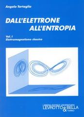Dall'elettrone all'entropia vol.1 di Angelo Tartaglia edito da Levrotto & Bella