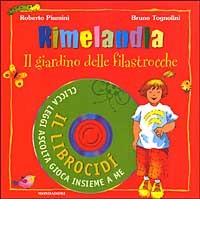 Rimelandia. Il giardino delle filastrocche. Con CD-ROM di Roberto Piumini, Bruno Tognolini edito da Mondadori