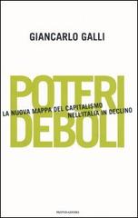 Poteri deboli. La nuova mappa del capitalismo nell'Italia in declino di Giancarlo Galli edito da Mondadori
