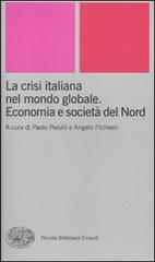 La crisi italiana nel mondo globale. Economia e società del Nord edito da Einaudi