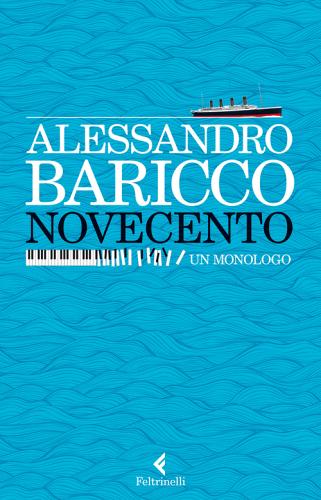 Novecento. Un monologo di Alessandro Baricco edito da Feltrinelli