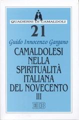 Camaldolesi nella spiritualità italiana del Novecento vol.3 di Guido I. Gargano edito da EDB