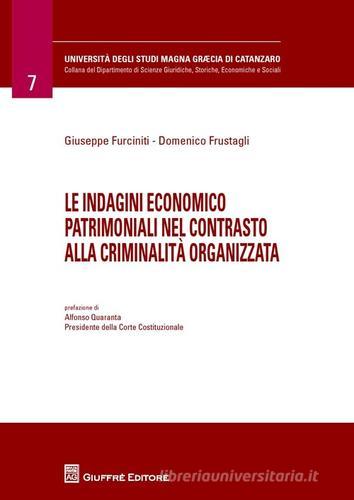 Le indagini economico patrimoniali nel contrasto alla criminalità organizzata di Giuseppe Furciniti, Domenico Frustagli edito da Giuffrè
