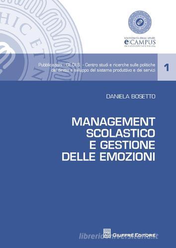 Management scolastico e gestione delle emozioni di Daniela Bosetto edito da Giuffrè