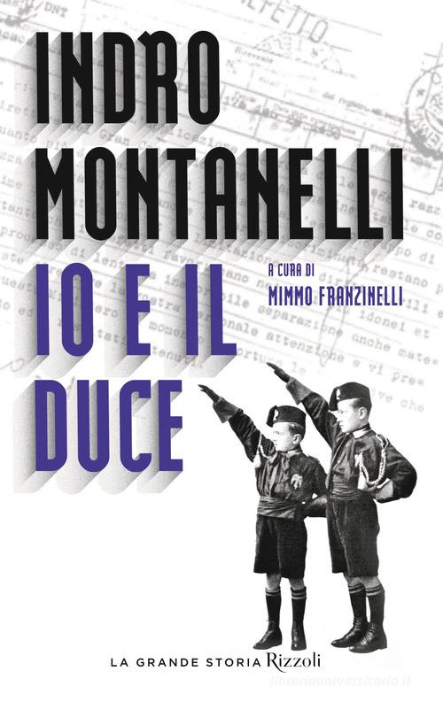 Io e il duce di Indro Montanelli edito da Rizzoli