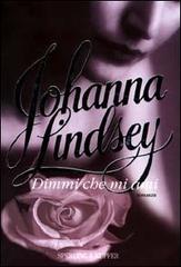 Dimmi che mi ami di Johanna Lindsey edito da Sperling & Kupfer